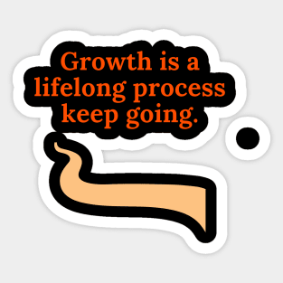 Growth is lifelong process, keep going Sticker